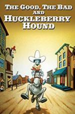 Watch The Good, the Bad, and Huckleberry Hound 123movies