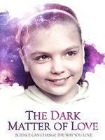 Watch The Dark Matter of Love 123movies