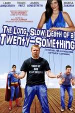 Watch The Long Slow Death of a Twenty-Something 123movies