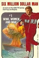 Watch The Six Million Dollar Man: Wine, Women and War 123movies