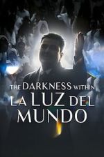 Watch The Darkness within La Luz del Mundo 123movies
