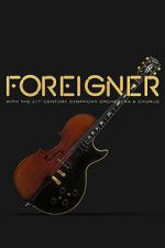Watch Foreigner with the 21st Century Symphony Orchestra and Chorus 123movies
