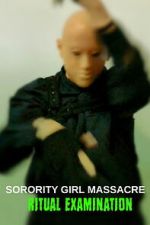 Watch Sorority Girl Massacre: Ritual Examination 123movies