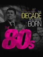 Watch The Decade You Were Born: The 1980's 123movies