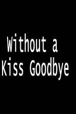 Without a Kiss Goodbye