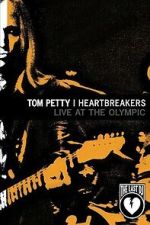 Watch Tom Petty & the Heartbreakers - Live at the Olympic (The Last DJ) 123movies