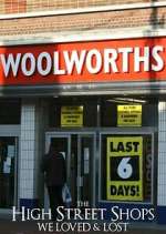 Watch The High Street Shops we Loved & Lost 123movies
