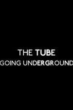 The Tube: Going Underground