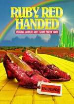 Watch Ruby Red Handed: Stealing America\'s Most Famous Pair of Shoes 123movies