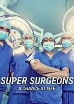 Super Surgeons: A Chance at Life