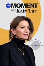 Watch The Moment with Katy Tur 123movies