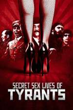 Watch Secret Sex Lives of Tyrants 123movies
