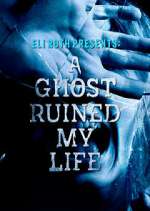 A Ghost Ruined My Life