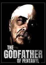 Watch The Godfather of Fentanyl 123movies