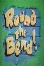 Round the Bend