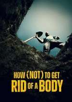 How (Not) to Get Rid of a Body