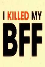 I Killed My BFF