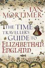 The Time Traveller's Guide to Elizabethan England