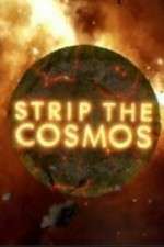 Strip the Cosmos