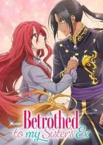 Watch Betrothed to My Sister\'s Ex 123movies