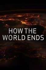 How the World Ends