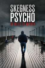 Watch Skegness Psycho: 28 Miles To Murder 123movies