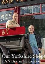 Watch Our Yorkshire Shop: A Victorian Restoration 123movies