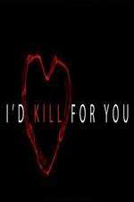 I'd Kill for You