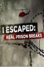 I Escaped: Real Prison Breaks