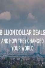 Billion Dollar Deals and How They Changed Your World