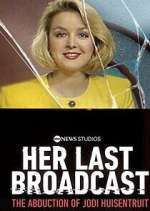 Watch Her Last Broadcast: The Abduction of Jodi Huisentruit 123movies