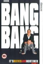 Bang Bang Its Reeves and Mortimer