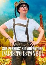 Sue Perkins\' Big Adventure: Paris to Istanbul