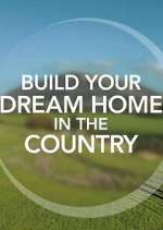 Watch Build Your Dream Home in the Country 123movies