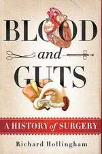 Blood and Guts: A History of Surgery