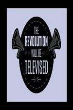 The Revolution Will Be Televised