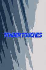 Tender Touches