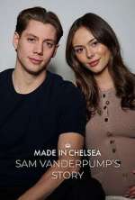 Watch Made in Chelsea: Sam Vanderpump\'s Story 123movies