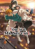 You Are Ms. Servant