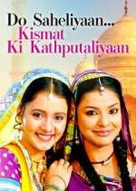 Watch Do Saheliyaan... Kismat Ki Kathputaliyaan 123movies
