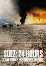 Watch Suez: 24 Hours That Ended the British Empire 123movies