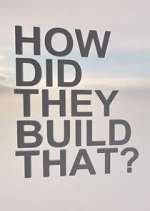 How Did They Build That?